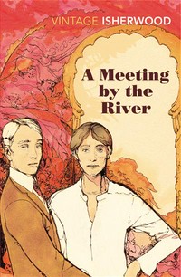 A meeting by the river: Christopher Isherwood.