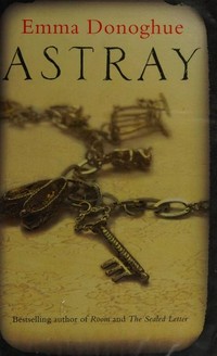 Astray / Emma Donoghue.