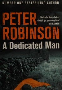 A dedicated man / Peter Robinson.