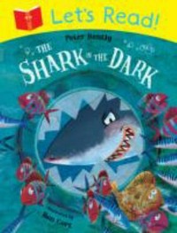 The shark in the dark / Peter Bently ; illustrated by Ben Cort.