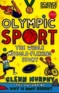 Olympic sport : the whole muscle-flexing story / Glenn Murphy ; illustrated by Mike Phillips.