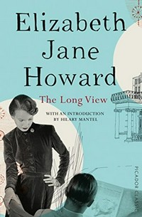 The long view / Elizabeth Jane Howard ; with an introduction by Hilary Mantel.