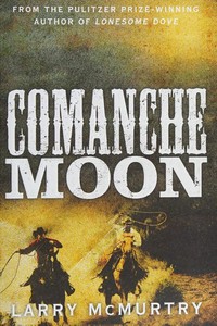 Comanche moon / Larry McMurtry.