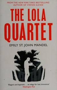 The Lola Quartet / Emily St. John Mandel.