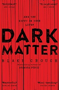 Dark matter / Blake Crouch.