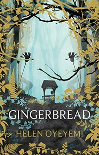 Gingerbread : a novel / Helen Oyeyemi.