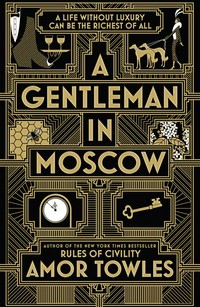A gentleman in Moscow: Amor Towles.