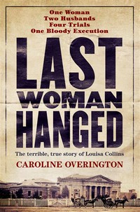 Last woman hanged: Caroline Overington.