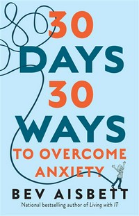 30 days 30 ways to overcome anxiety: Bev Aisbett.