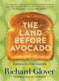 The land before avocado: Richard Glover.