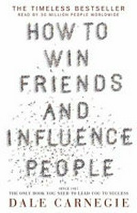 How to win friends and influence people / Dale Carnegie.