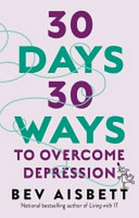 30 days 30 ways : to overcome depression / Bev Aisbett.