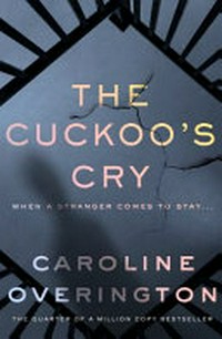 The cuckoo's cry / cuckoo's cry / Caroline Overington.