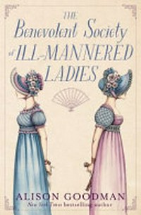 The Benevolent Society of Ill-Mannered Ladies / Alison Goodman.