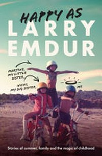 Happy as : stories of summer, childhood and the magic of family / Larry Emdur.
