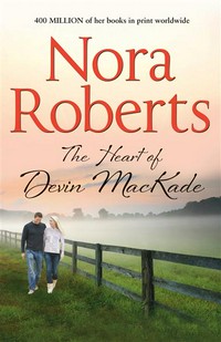 The heart of Devin MacKade: Nora Roberts.