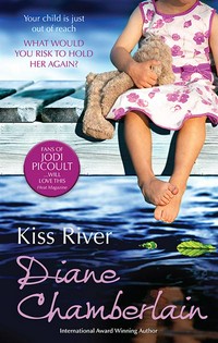 Kiss River: Diane Chamberlain.