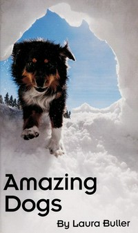 Amazing dogs / by Laura Buller.