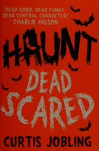 Dead scared / Curtis Jobling.