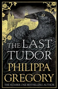 The last Tudor: Philippa Gregory.