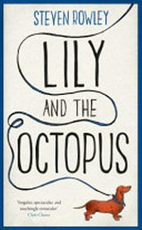Lily and the octopus / Steven Rowley.