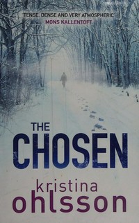 The chosen / Kristina Ohlsson ; translated by Marlaine Delargy.