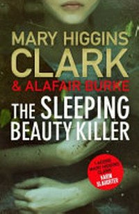 The sleeping beauty killer / Mary Higgins Clark & Alafair Burke.