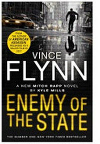 Enemy of the state / Kyle Mills ; [series created by] Vince Flynn.