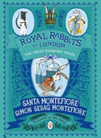 The great diamond chase / Santa Montefiore, Simon Sebag Montefiore ; illustrated by Kate Hindley.