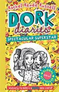 Dork diaries : spectacular superstar! / Rachel Renée Russell.