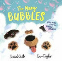Too many bubbles / David Gibb, Dan Taylor.