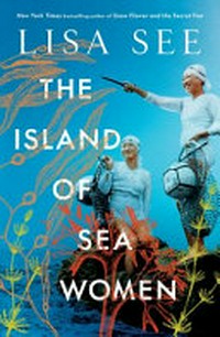 The island of sea women / Lisa See.