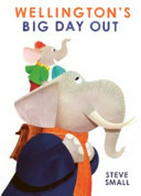 Wellington's big day out / Steve Small.
