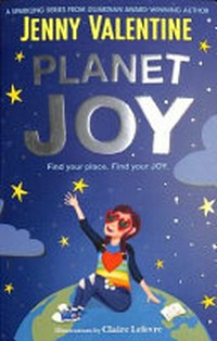 Planet Joy / Jenny Valentine ; illustrations by Claire Lefevre.