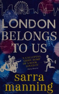 London belongs to us / Sarra Manning.