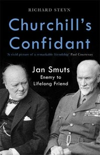 Churchill's confidant : enemy to lifelong friend / Richard Steyn.