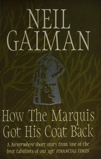 How the marquis got his coat back / Neil Gaiman.