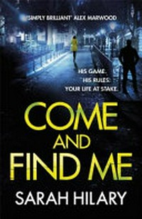 Come and find me / Sarah Hilary.