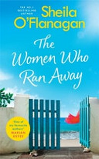 The woman who ran away / Sheila O'Flanagan.