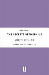 The secrets between us / Judith Lennox.