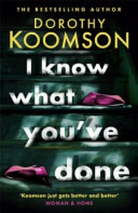 I know what you've done / Dorothy Koomson.