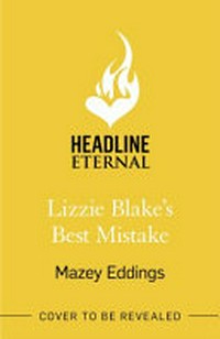 Lizzie Blake's best mistake / Mazey Eddings.