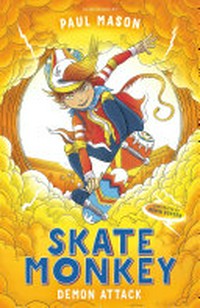 Skate monkey. Paul Mason ; illustrated by Robin Boyden. Demon attack /