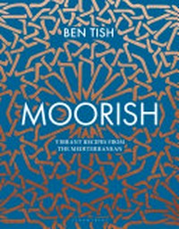 Moorish / Ben Tish ; with photography by Kris Kirkham.
