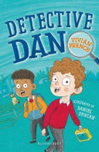 Detective Dan / Vivian French ; illustrated by Daniel Duncan.
