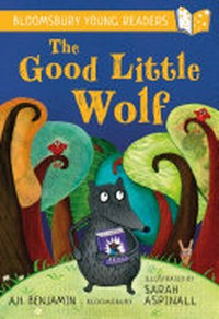 The good little wolf / A.H. Benjamin ; illustrated by Sarah Aspinall.