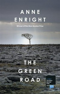 The Green Road. Anne Enright.