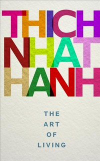 The art of living / Thich Nhat Hanh.