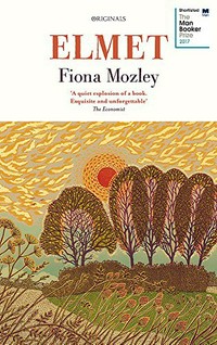 Elmet / Fiona Mozley.