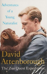 Adventures of a young naturalist : the zoo quest expeditions / David Attenborough.